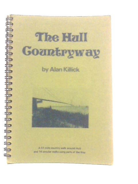 The Hull Countryway and Other Walks By Alan Killick