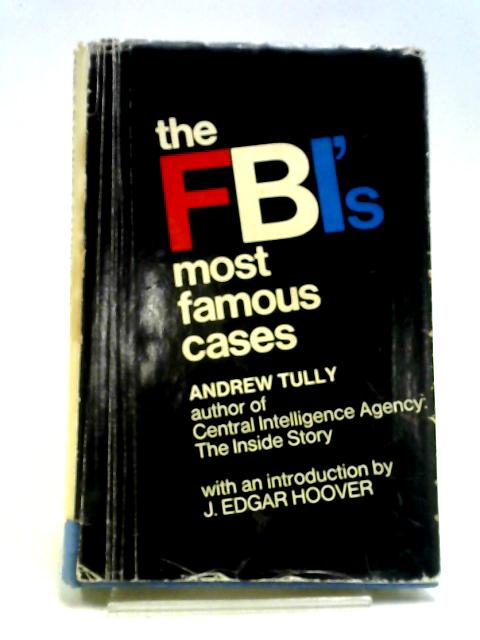 The F.B.I.'s Most Famous Cases By Andrew Tully