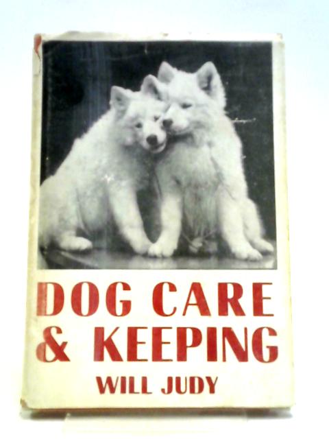 Dog Care and Keeping By Will Judy