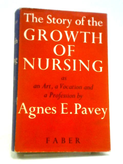 The Story of the Growth of Nursing von Agnes E. Pavey