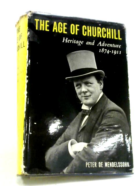 The Age of Churchill By Peter De Mendelssohn