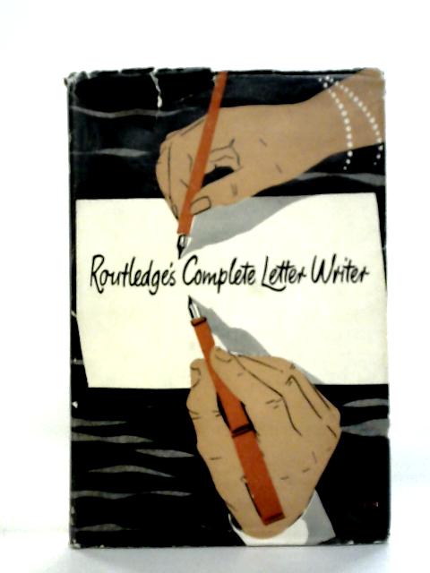 Routledge's Complete Letter Writer By Arnold Villiers