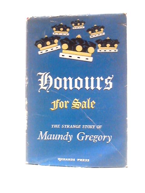 Honours For Sale: The Strange Story Of Maundy Gregory By Gerald Macmillan