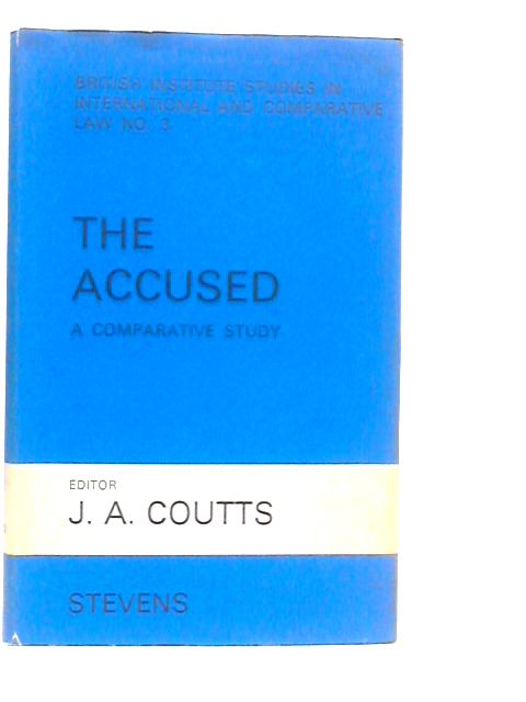 The Accused: A Comparative Study von J.A.Coutts (Edt.)