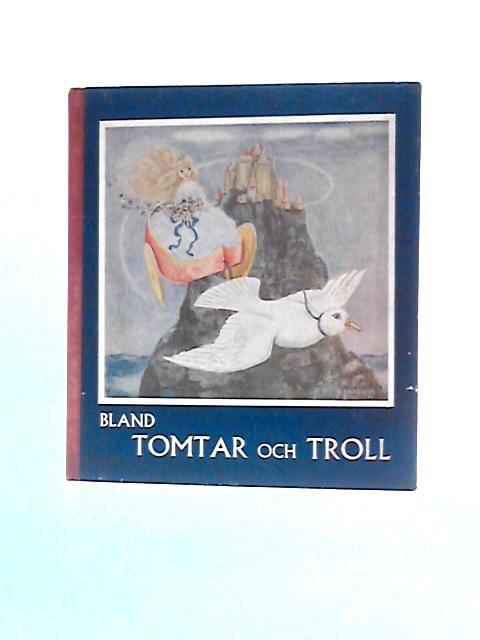 Bland Tomtar Och Troll von Einar Norelius