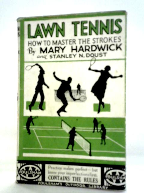 Lawn Tennis: How to Master the Strokes By Mary Hardwick & S.N. Doust