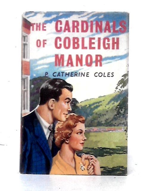 The Cardinals of Cobleigh Manor By P. Catherine Coles