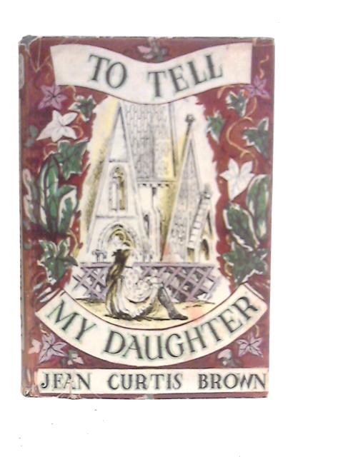 To Tell My Daughter By Jean Curtis Brown