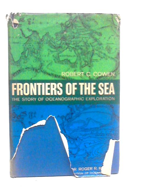 Frontiers Of The Sea: The Story Of Oceanographic Exploration By Robert C.Cowen