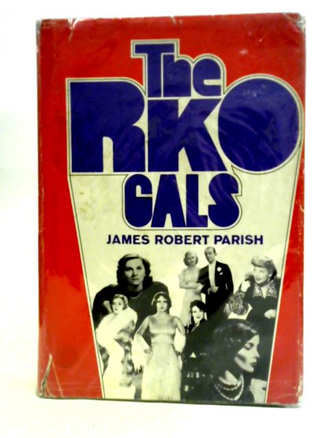 The RKO Gals By James Robert Parish