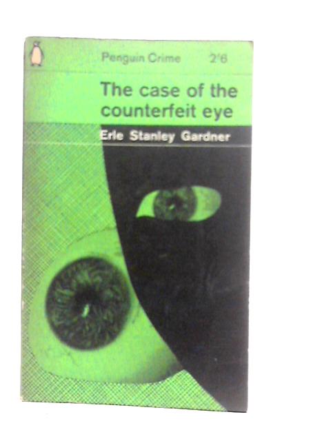 The Case of the Counterfeit Eye By Erle Stanley Gardner