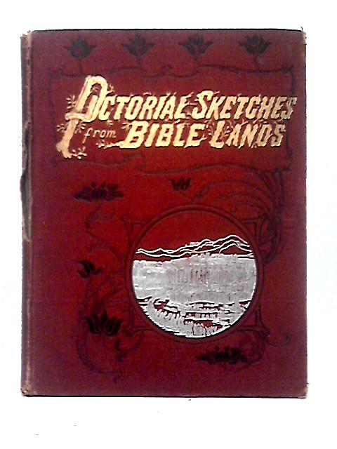 Pictorial Sketches From Bible Lands By Unstated