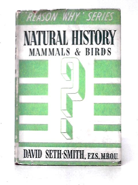 Natural History Birds And Mammals (Reason Why Series) By David Seth-Smith