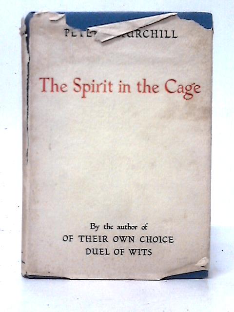 The Spirit in the Cage By Peter Churchill