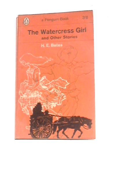 The Watercress Girl and Other Stories By H.E.Bates