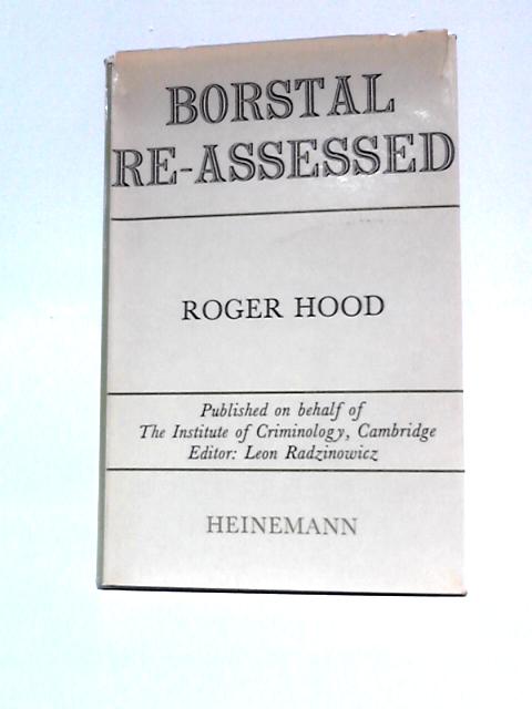 Borstal Re-assessed (Cambridge Study in Criminology) von Roger Hood