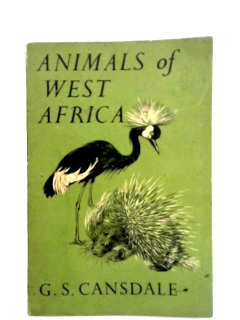 Animals of West Africa By G S Cansdale