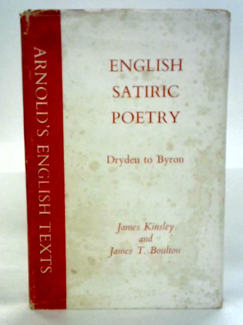 English Satiric Poetry, Dryden to Byron By James Kinsley and James T. Boulton Eds.