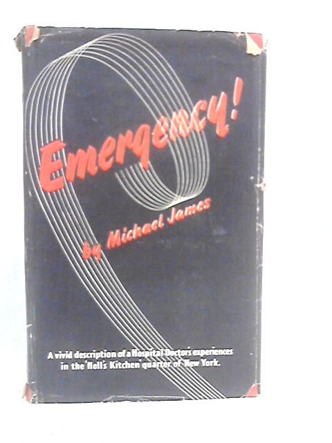 Emergency: A Doctor's Story By Michael James