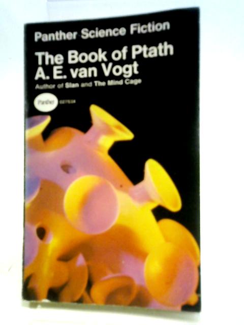 The Book of Ptath: Written by A. E. Van Vogt, 1969 Edition, (n.e.) Publisher: Panther [Paperback] By A. E. Van Vogt