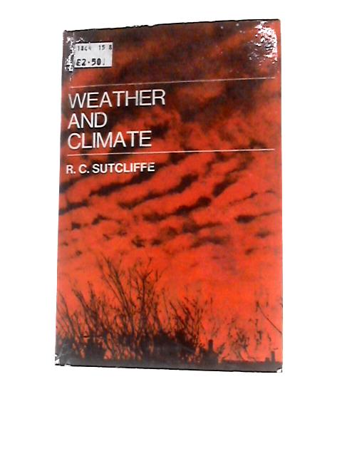 Weather and Climate By R. C. Sutcliffe