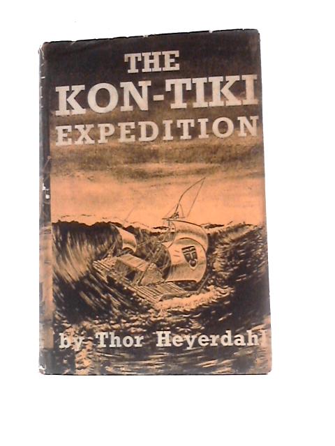 The Kon-Tiki Expedition, by Raft Across the South Seas von Thor Heyerdahl F.H.Lyon (Trans.)