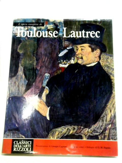 L'Opera Completa Di Toulouse-Lautrec von Giorgio Caproni