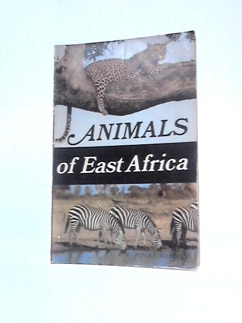 Animals Of East Africa von C. T. Astley Maberly