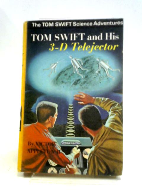 Tom Swift And His 3-D Telejector By Victor Appleton II
