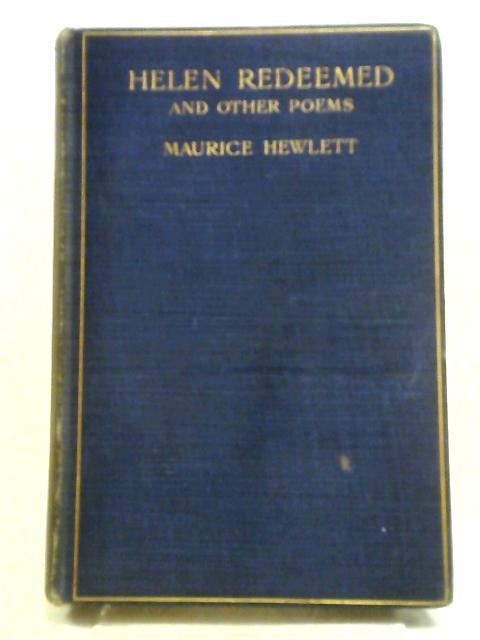 Helen Redeemed and Other Poems By Maurice Hewlett