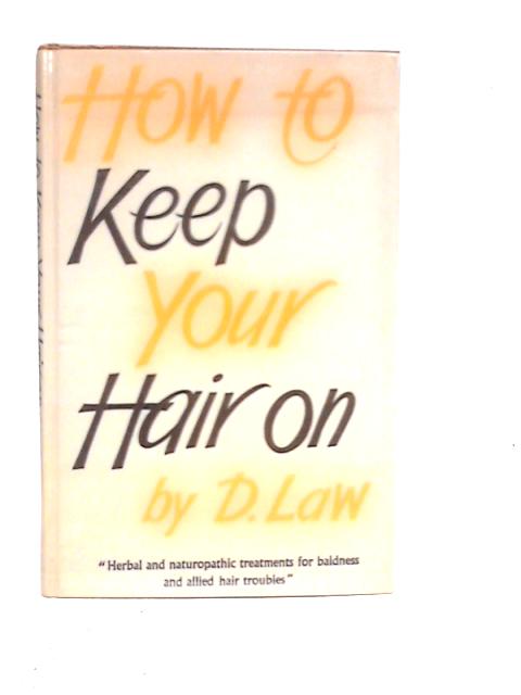 How to Keep Your Hair on By Donald Law