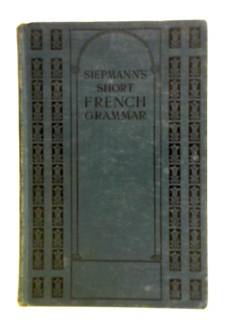 A Short French Grammar By Otto Siepmann