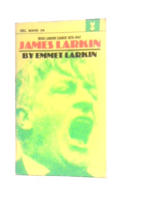 James Larkin: Irish Labour Leader 1876-1947 von Emmet Larkin