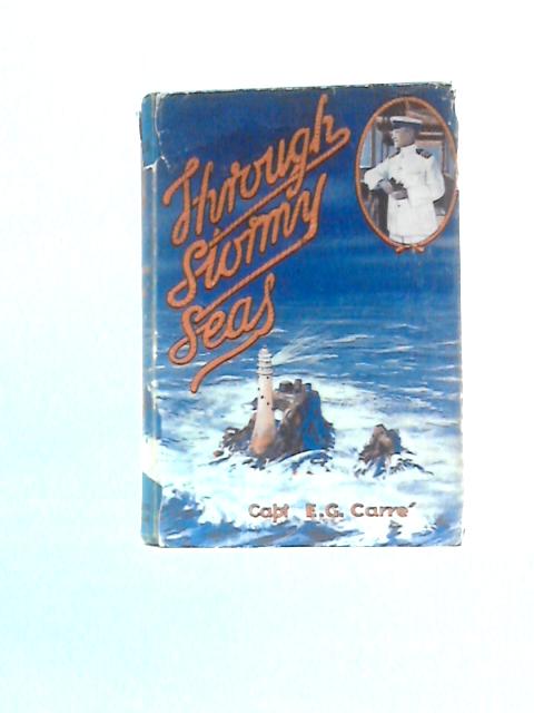 Through Stormy Seas: Some Of The Spiritual Crises Of My Life Afloat von E. G.Carr