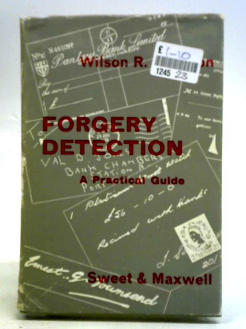 Forgery Detection: A Practical Guide By Wilson R. Harrison