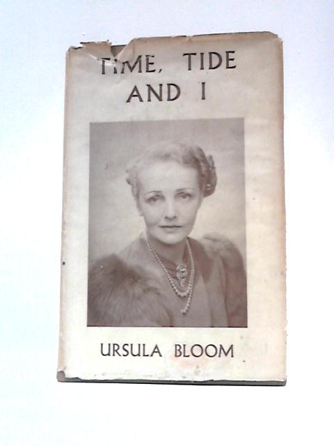 Time, Tide and I By Ursula Bloom