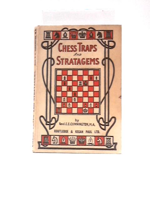 Chess Traps and Stratagems By E E.Cunningham