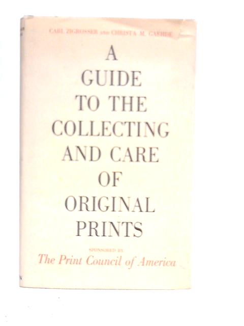 A Guide To The Collecting And Care Of Original Prints By Carl Zigrosser