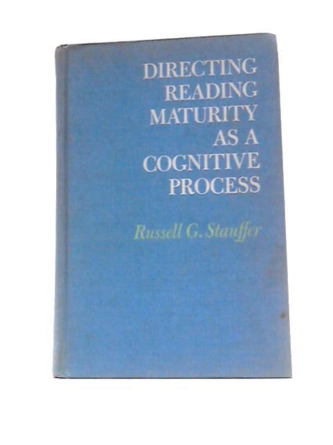 Directing Reading Maturity As a Cognitive Process von Russell G.Stauffer