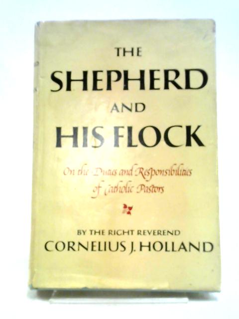 The Shepherd and his Flock: On the Duties and Responsibilities of Catholic Pastors par Cornelius Joseph Holland