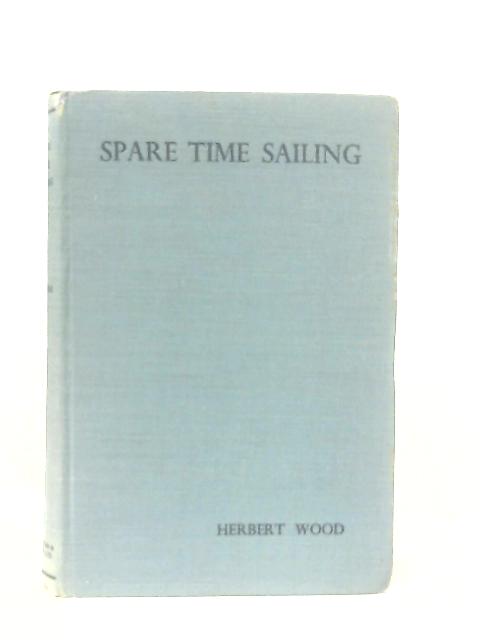 Spare Time Sailing By Herbert Wood