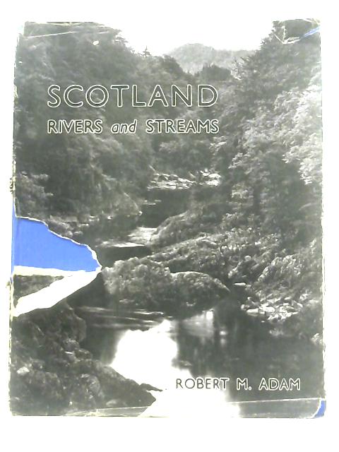 Scotland Rivers and Streams By Robert M. Adam