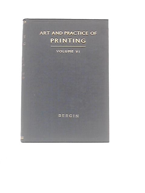 The Art and Practice of Printing: A Work In Six Volumes. Vol. VI By Wm. Atkins (Ed.)