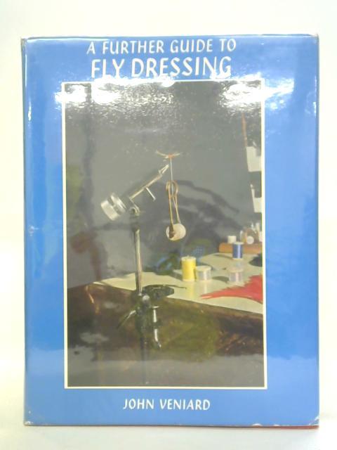 A Further Guide to Fly Dressing von John Veniard