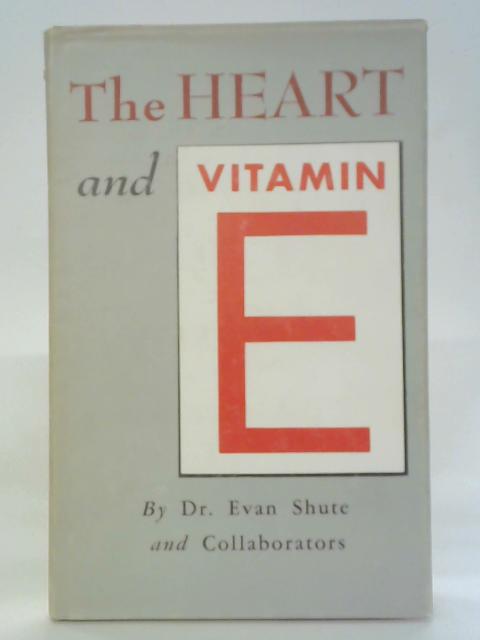 The Heart And Vitamin E And Related Matters par Evan Shute