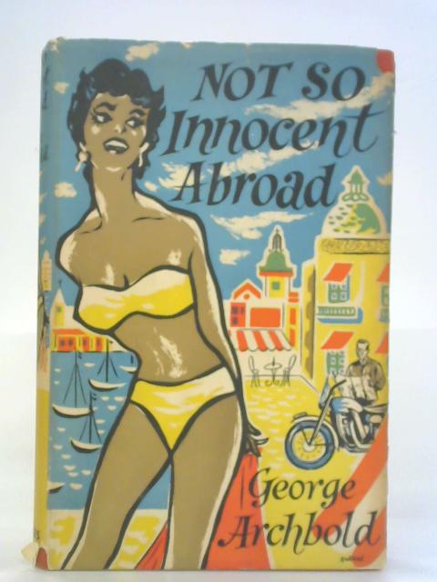 Not So Innocent Abroad By George Archbold