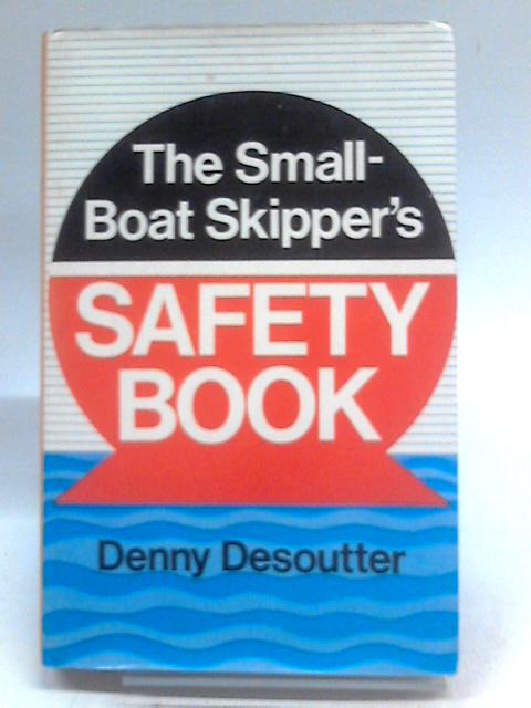 The Small-Boat Skipper's Safety Book von Denny Desoutter