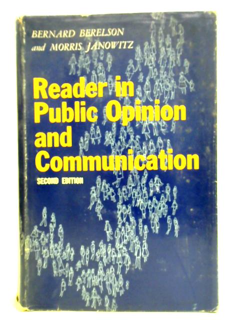 Reader in Public Opinion and Communication By Bernard Berelson and Morris Janowitz