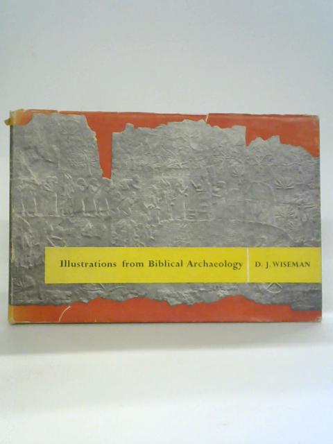 Illustrations From Biblical Archaeology By D. J. Wiseman