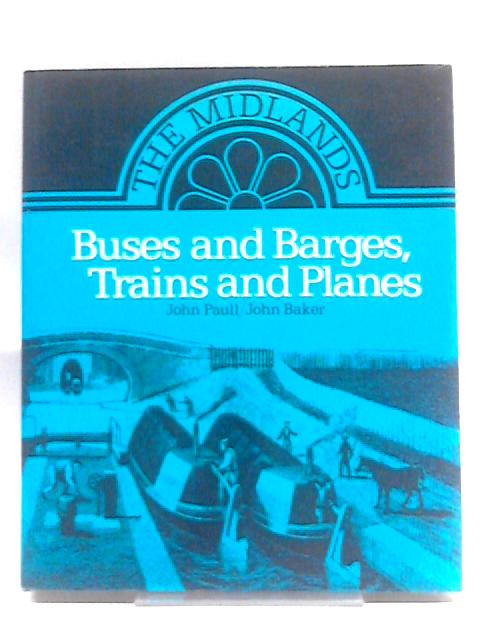 Buses And Barges, Trains And Planes By John Paul And John Baker